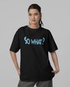 Teen girl wearing oversized graphic t-shirt with 'So What? Quote' design – streetwear style by YoungnCool YnCLife