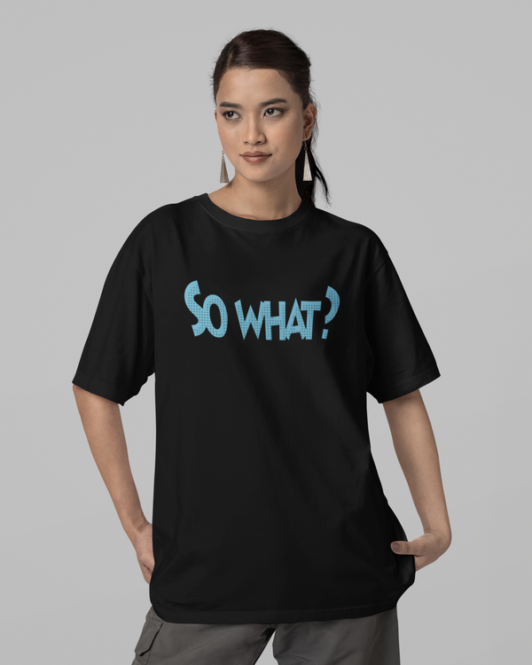 Teen girl wearing oversized graphic t-shirt with 'So What? Quote' design – streetwear style by YoungnCool YnCLife