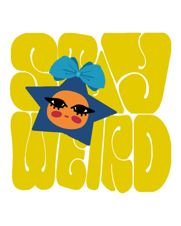 Stay weird - print for tee by youngncool - YnCLife