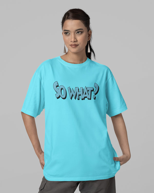 Teen girl wearing oversized graphic t-shirt with 'So What? Quote' design – streetwear style by YoungnCool YnCLife