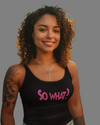 StreetVibe Cropped Tank Top So what
